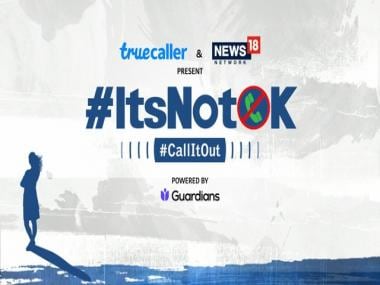 TRUECALLER-NEWS18 NETWORK #ITSNOTOK CAMPAIGN REACHES 1.65 BN+ USERS, ASKS WOMEN TO BLOCK &amp; REPORT HARASSERS